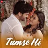 About Tumse Hi Song