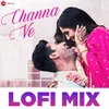 About Channa Ve Lofi Mix by Deepanshu Ruhela Song