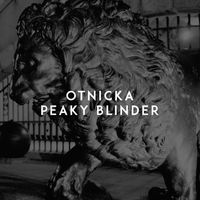 Otnicka - Peaky Blinder: listen with lyrics