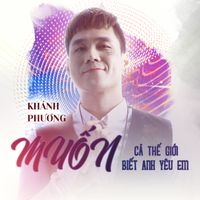 Muốn Cả Thế Giới Biết Anh Yêu Em - Play & Download All MP3 Songs @WynkMusic