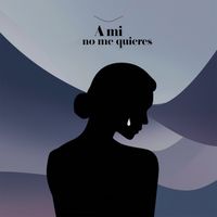 A mi no me quieres - Play & Download All MP3 Songs @WynkMusic