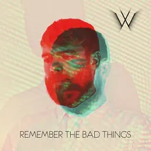Remember the Bad Things Trailer Edit