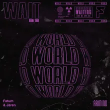 Wait For The World