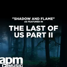 Shadow And Flame (As Featured in "The Last of Us Part II")