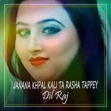 Janana Khpal Kali Ta Rasha Tappey