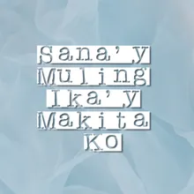 Sana'y Muling Ika'y Makita Ko