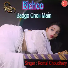 Bichoo Badgo Choli Main