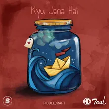 Kyu Jana Hai