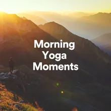 Morning Yoga Moments, Pt. 3