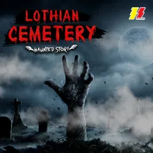 Lothian Cemetery (Haunted Story)
