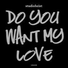 Do You Want My Love