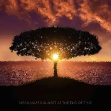 Mechanized Sunset at the End of Time