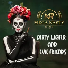 Dirty Water and Evil Friends