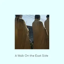 A Walk On the East Side
