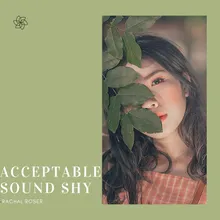 Acceptable Sound Shy