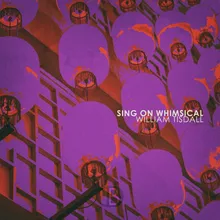Sing on Whimsical