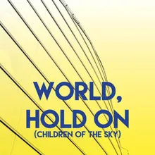 World, Hold On (Children of the Sky)