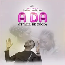 Ada (It Will Be Good) [feat. Justina Lee Brown]