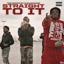 Straight to It (feat. Tee Grizzley)