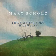The Mother Song (Wild Womxn)