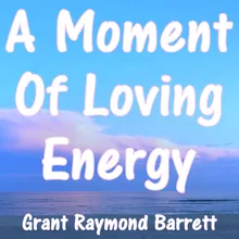 A Moment of Loving Energy