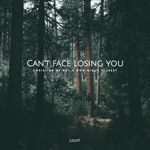 Can't Face Losing You - Light