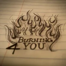 Burning 4 You