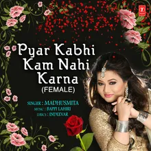 Pyar Kabhi Kam Nahi Karna (Female)