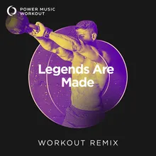 Legends Are Made Extended Workout Remix 128 BPM