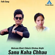 Sanu Kaha Chhau 
