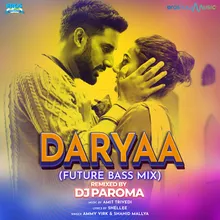 Daryaa (From "Manmarziyaan") Future Bass Remix