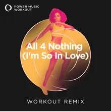 All 4 Nothing (I'm so in Love) Kov Extended Workout Remix 132 BPM