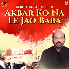 Akbar Ko Na Le Jao Baba