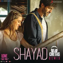 Shayad Remix (By DJ Chetas) (From "Love Aaj Kal")