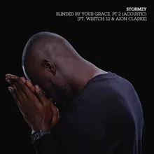 Blinded By Your Grace, Pt. 2 (Acoustic) [feat. Wretch 32 & Aion Clarke]