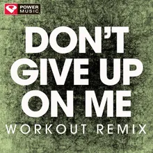 Don't Give up on Me-Workout Remix