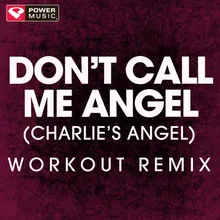 Don't Call Me Angel (Charlie's Angels)-Workout Remix