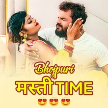 Bhojpuri Masti Time