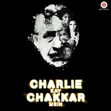 Charlie Kay Chakkar mein