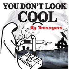 You Don't Look Cool