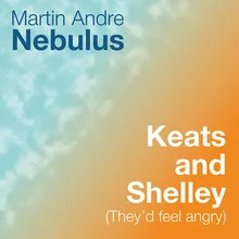 Keats and Shelley (They'd Feel Angry)