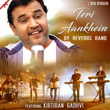 Teri Aankhein By Reverbs Band Feat. Kirtidan Gadhvi