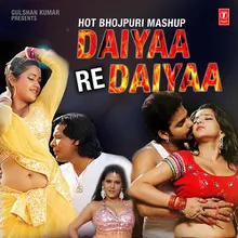 Hot Bhojpuri Mashup Daiyaa Re Daiyaa