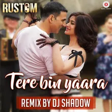 Tere Bin Yaara - Remix By DJ Shadow