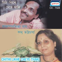 Chithi Likhe Cheye Thaki