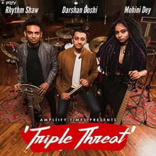 Triple Threat feat Rhythm Shaw and Mohini Dey