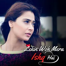 Lekin Woh Mera Ishq Hai