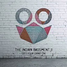 The Indian Bassment II (Get Your Grind On)