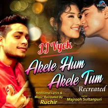 Akele Hum Akele Tum Recreated