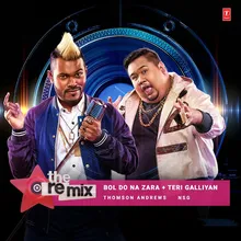 Bol Do Na Zara + Teri Galliyan - The Remix